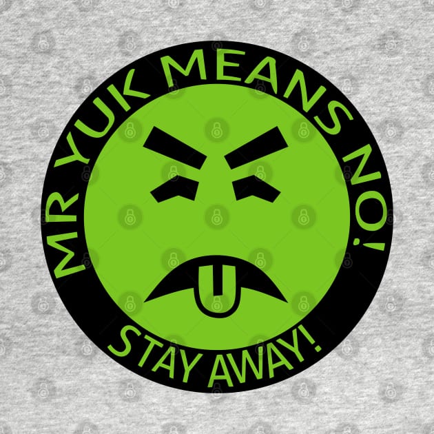 Mr Yuck Means No! Stay Away! by Motivation sayings 